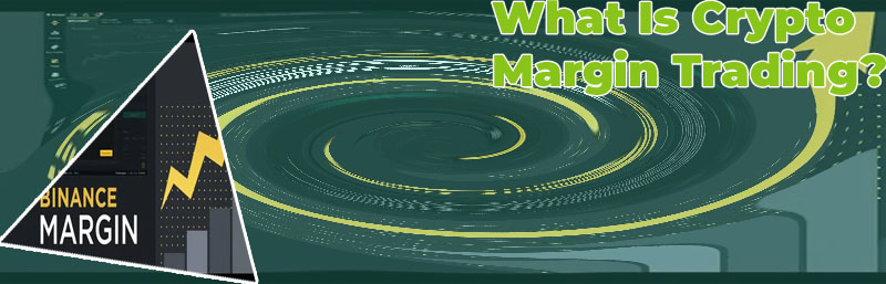 What is crypto margin trading